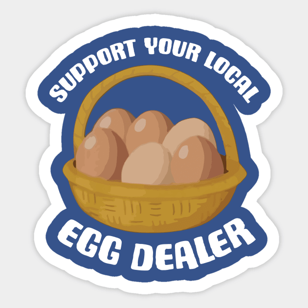 Support Your Local Egg Dealer 3 Sticker by kiddolovie
